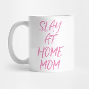 Slay At Home Mom Mug